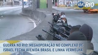 Guerra no Rio: Megaoperação no Complexo de Israel fecha Avenida Brasil e Linha Vermelha
