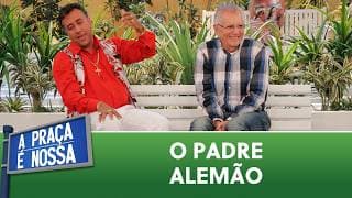 O AMIGO ALEMÃO DO PAULINHO GOGÓ  | A Praça é Nossa