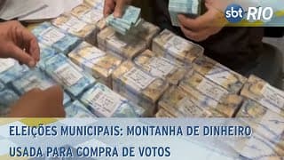 Eleições municipais: montanha de dinheiro usada para compra de votos