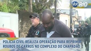 Polícia Civil realiza operação para reprimir roubos de carros no Complexo do Chapadão