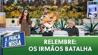 Saudade dos irmãos batalha, né?  | A Praça é Nossa