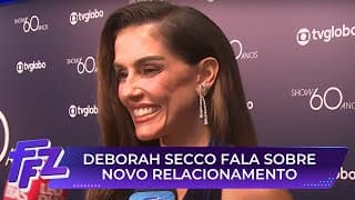 Deborah Secco fala sobre novo relacionamento em festa de 60 anos da Globo | Fofocalizando 30/04/25
