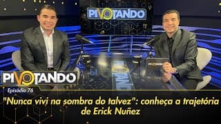 "Nunca vivi na sombra do talvez": conheça a trajetória de Erick Nuñez | Pivotando #76