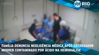 Família denuncia negligência médica após entregador morrer contaminado por ácido na Hemodiálise