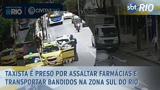 Taxista é preso por assaltar farmácias e transportar bandidos na Zona Sul do Rio