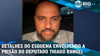 Detalhes do esquema envolvendo a prisão do deputado Thiago Rangel
