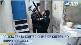 Polícia tenta conter clima de guerra no Morro dos Macacos