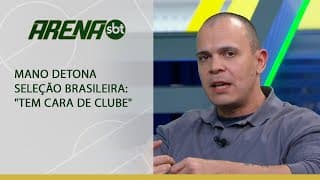 Mano detona seleção brasileira: "Tem cara de clube" | Arena SBT (24/06/24)