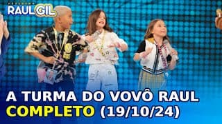 A Turma do Vovô Raul - Completo | Programa Raul Gil (19/10/24)