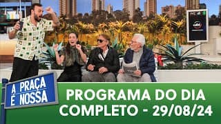 A Praça É Nossa (29/08/24) | Programa Completo