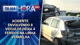 Acidente envolvendo 8 veículos deixa 4 feridos na Linha Vermelha