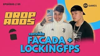 FACADA E LOCKING | DROPADOS #5