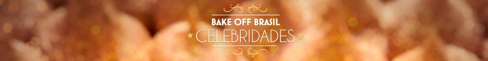 Bake Off Brasil  - Celebridades