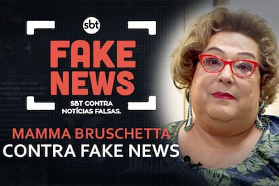 SBT Contra Notícias Falsas: Vítima de Fake News, Mamma ressalta importância da checagem 
