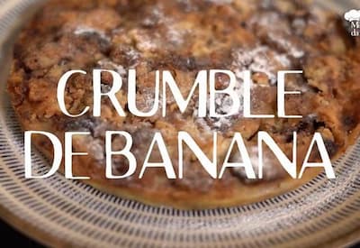 Receita de crumble de banana | Minutinhos da Chef