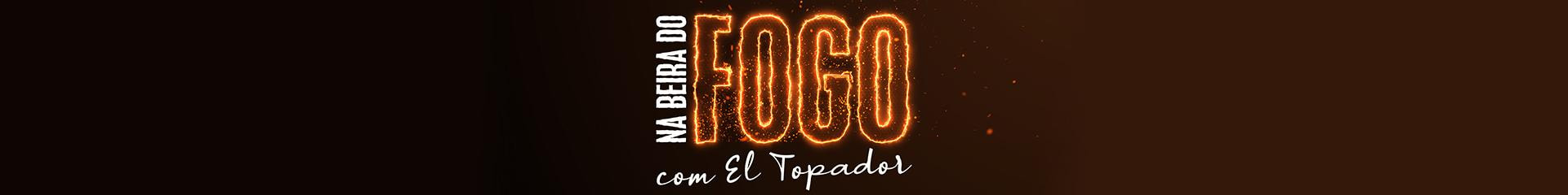 Na Beira do Fogo com El Topador