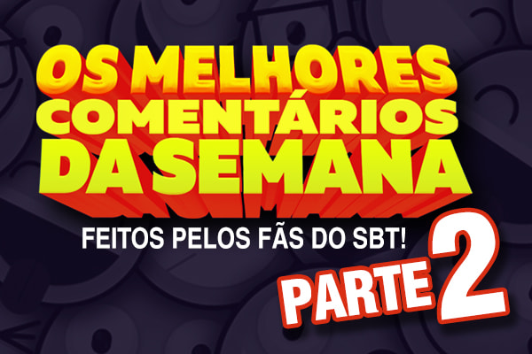 Arte os melhores comentários da semana SBT