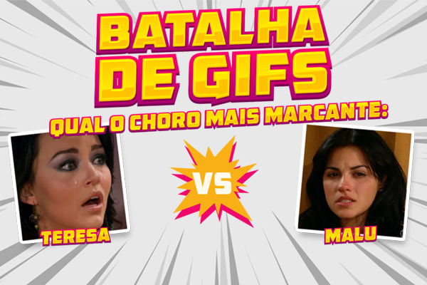 batalha de gifs qual o choro mais marcante teresa ou malu?