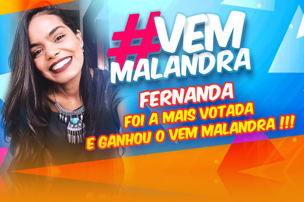 arte com foto da vencedora fernanda macedo escrito fernanda foi a mais votada e ganhou o vem malandra