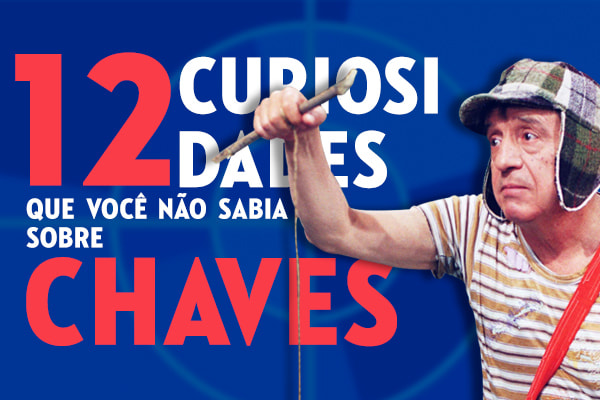 Arte 12 curiosidades do seriado Chaves