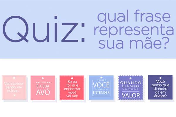 arte Quiz: qual frase representa sua mãe? 