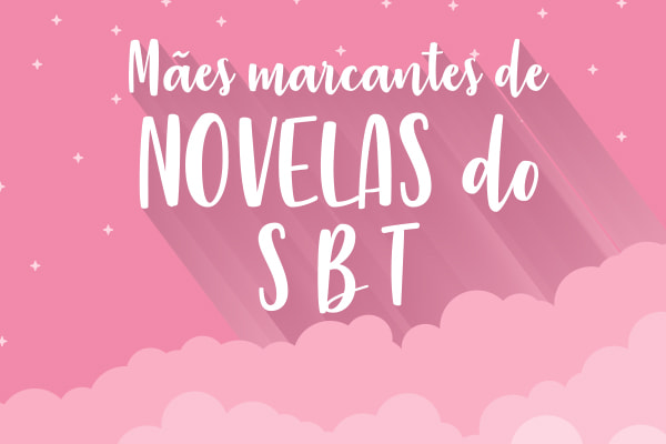 arte em que está escrito Mães marcantes de novelas do SBT