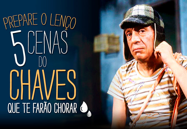 Chaves em cenas que nos fizeram chorar