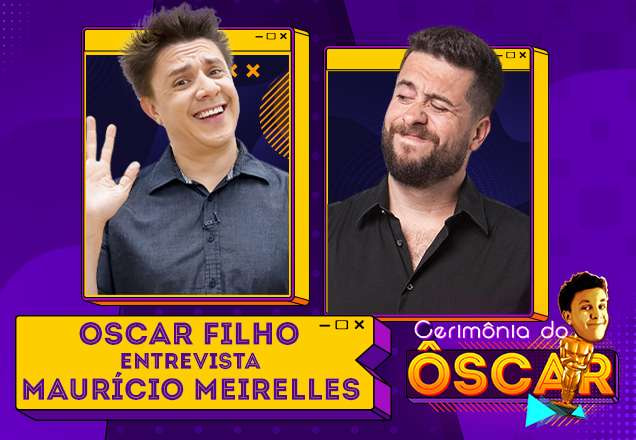 Oscar Filho e Maurício Meirelles