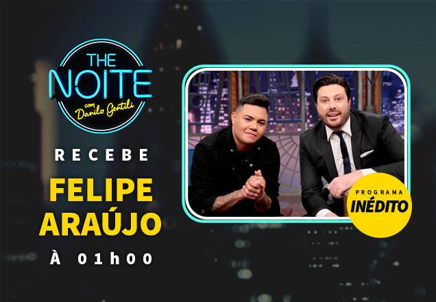 the noite felipe araújo