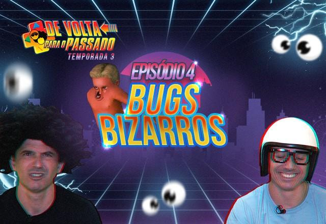 de volta - bugs bizarros