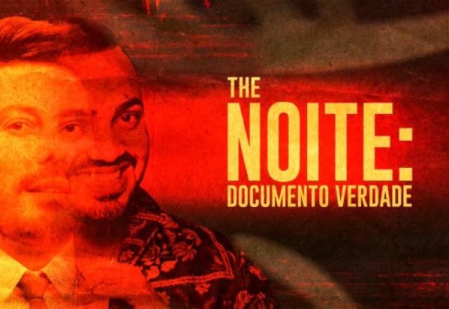 The Noite: Documento Verdade