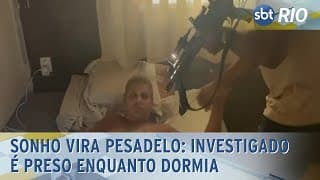 Sonho vira pesadelo: Investigado é preso enquanto dormia Sonho vira pesadelo: Investigado é preso enquanto dormia