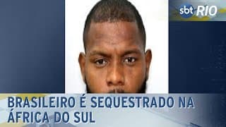 Brasileiro é sequestrado na África do Sul Brasileiro é sequestrado na África do Sul
