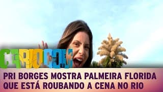 Pri Borges mostra palmeira florida que está roubando a cena no Rio Pri Borges mostra palmeira florida que está roubando a cena no Rio