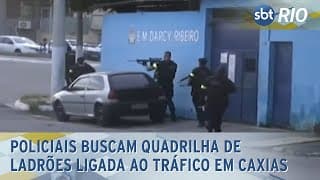 Policiais buscam quadrilha de ladrões ligada ao tráfico em Caxias Policiais buscam quadrilha de ladrões ligada ao tráfico em Caxias