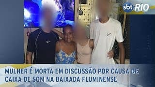 Mulher é morta em discussão por causa de caixa de som na Baixada Fluminense Mulher é morta em discussão por causa de caixa de som na Baixada Fluminense