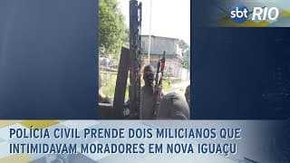 Polícia Civil prende dois milicianos que intimidavam moradores em Nova Iguaçu Polícia Civil prende dois milicianos que intimidavam moradores em Nova Iguaçu
