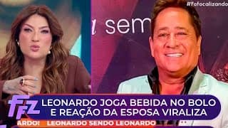 Leonardo joga bebida em bolo e reação de esposa viraliza | Fofocalizando (19/11/25)