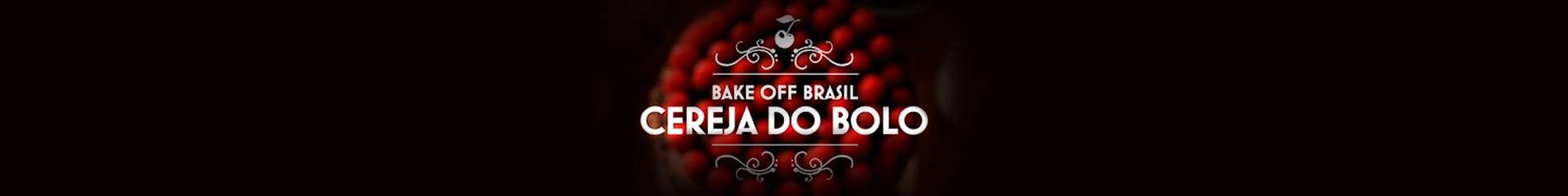 Bake off Brasil - A Cereja do Bolo